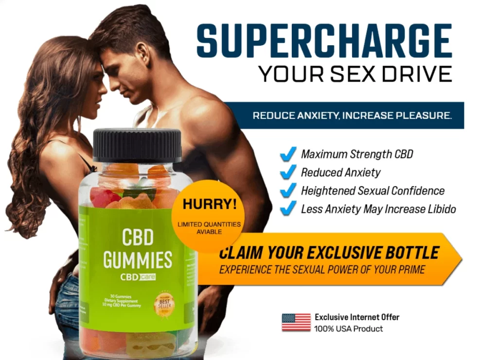 Supercharge sex drive CBD Care gummies ad with anxiety reduction, pleasure increase, maximum strength formula, limited quantities, claim exclusive bottle now